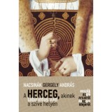 A herceg, akinek labirintus van a sz&iacute;ve hely&eacute;n - Essz&eacute;k az idő arcair&oacute;l &eacute;s az arc idej&eacute;ről - Nacsin&aacute;k Gergely Andr&aacute;s