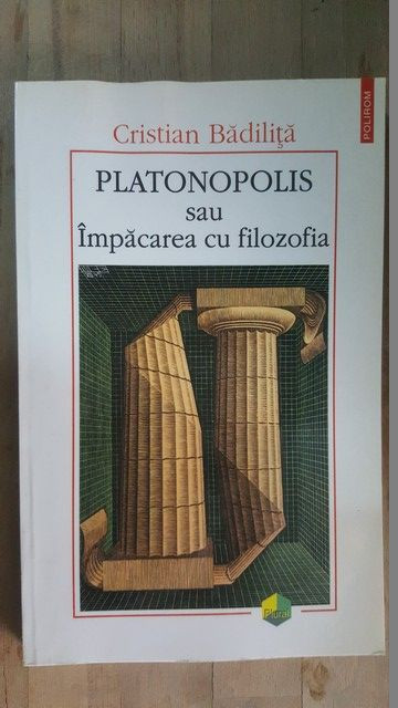 Platonopolis sau Impacarea cu filozofia- Cristian Badilita un pic uzata