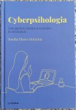 Cyberpsihologia: cum gandim, simtim si actionam in era digitala - Noelia Flores Robaina