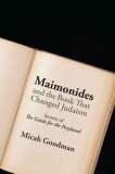 Maimonides and the Book That Changed Judaism: Secrets of &quot;&quot;The Guide for the Perplexed&quot;&quot;