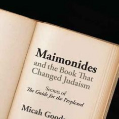 Maimonides and the Book That Changed Judaism: Secrets of ""The Guide for the Perplexed""