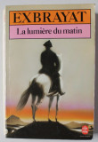 LA LUMIERE DU MATIN par EXBRAYAT , 1982