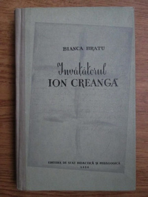 Bianca Bratu - Invatatorul Ion Creanga (1958, editie cartonata) foto