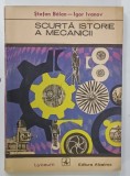 SCURTA ISTORIE A MECANICII de STEFAN BALAN si IGOR IVANOV , 1972