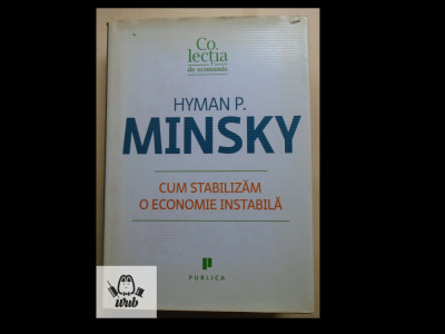 Hyman P Minsky Cum stabilizam o economie instabila foto