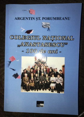 Colegiul National Anastasescu 100 de ani/ Argentin St. Porumbeanu foto