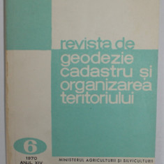 REVISTA DE GEODEZIE, CADASTRU SI ORGANIZAREA TERITORIULUI , ANUL XIV , NR.6 , 1970