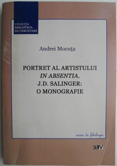 Portret al artisitului in absenta. J. D. Salinger: o monografie &ndash; Andrei Mocuta