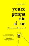 You&#039;re Gonna Die Alone (&amp; Other Excellent News)
