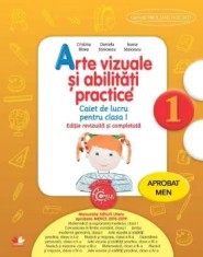 Arte vizuale si abilitati practice. Caiet de lucru pentru clasa I. Editie revizuita si completata/Cristina Rizea, Daniela Stoicescu, Ioana Stoicescu