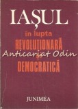 Iasul In Lupta Revolutionara Si Democratica - Gheorghe Zaharia -Tiraj: 1800 Exp.