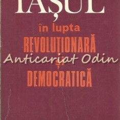 Iasul In Lupta Revolutionara Si Democratica - Gheorghe Zaharia -Tiraj: 1800 Exp.