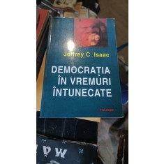 Democratia in Vremuri Intunecate - Jeffrey C.Isaac