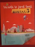 Vacanta in jurul lumii Limba si literatura romana pentru clasa a 5-a - Ramona Raducanu, Codruta Braun