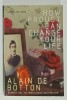 HOW PROUST CAN CHANGE YOUR LIFE by ALAIN DE BOTTON , 1998