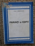 Parinti si copii, Ivan Turgheniev, Editia 1945, Carte veche, Editura Cartea Rusa, 238 pagini, Necartonata