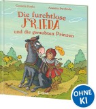 Die furchtlose Frieda und die geraubten Prinzen: Bilderbuch &uuml;ber Mut und Zuversicht - Modernes und best&auml;rkendes M&auml;rchen der Bestsellerautorin Cornelia