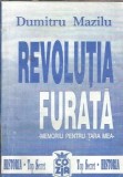 Revolutia furata (volumul) - Dumitru Mazilu