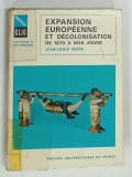 EXPANSION EUROPEENNE ET DECOLONISATION DE 1870 A NOS JOURS par JEAN - LOUIS MIEGE , 1973