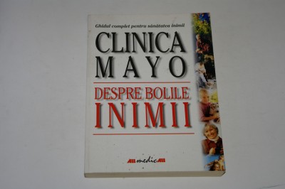 Clinica Mayo - Despre bolile inimii - Bernard Gersh foto