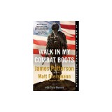 Walk in My Combat Boots: True Stories from America's Bravest Warriors