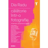 Călătorie &icirc;ntr-o fotografie - Dia Radu