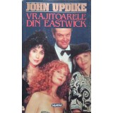 VRAJITOARELE DIN EASTWICK-JOHN UPDIKE-218110