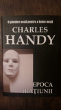 EPOCA IRATIUNII- CHARLES HANDY