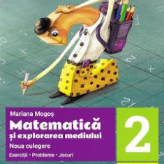 Matematica si explorarea mediului - Clasa 2 - Noua culegere - Mariana Mogos