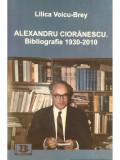 Lilica Voicu-Brey - Alexandru Ciorănescu. Bibliografie 1930-2010 (editia 2009)