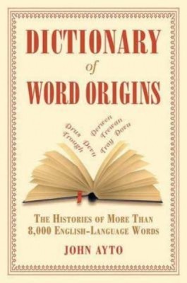 Dictionary of Word Origins: The Histories of More Than 8,000 English-Language Words foto