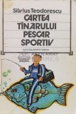 Cartea tanarului pescar sportiv - 1981 - Silvius Teodorescu ($S78)