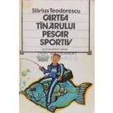 Cartea tanarului pescar sportiv - 1981 - Silvius Teodorescu ($S78)