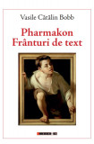 Pharmakon. Franturi de text | Vasile Catalin Bobb, 2021
