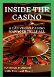 Inside the Casino: A Las Vegas Casino Manager Tells All