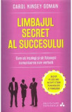 LIMBAJUL SECRET AL SUCCESULUI - CAROL KINSEY GOMAN