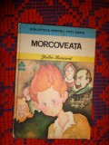 Morcoveata - Jules Renard / colectia &quot; biblioteca pentru toti copiii ), 143 pagini