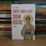 ELENI KARITA - CHIPUL UNUI SFANT : IOAN RUSUL ( POVESTIRE BIOGRAFICA ) , 2025 *