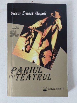 Victor Ernest Mașek - Pariul cu teatrul (idei la rampă), cu semnatura autorului si dedicatie foto