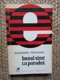 Alexandru Paleologu Bunul simt ca paradox, prima editie, 1972