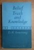 Belief, truth and knowledge /​ [by] D. M. Armstrong