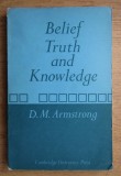 Belief, truth and knowledge /​ [by] D. M. Armstrong
