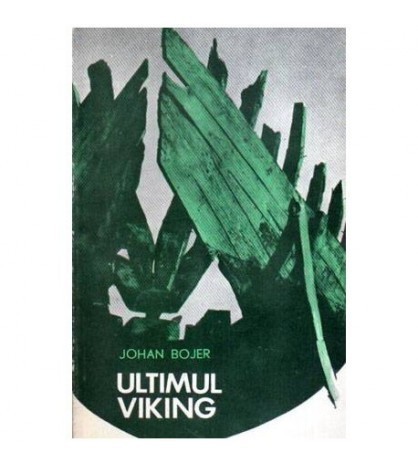 Johan Bojer - Ultimul viking - roman - 108621