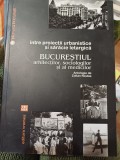 &Icirc;ntre proiecții urbanistice și sărăcie letargică. Bucureștiul arhitecților, sociologilor și al medicilor