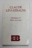 MITOLOGICE , VOL. II MIERE SI SCRUM de CLAUDE LEVI - STRAUSS , 1998