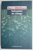 Indreptari de stanga Dan C. Mihailescu carte beletristica anticariat