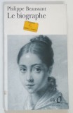 LE BIOGRAPHE ( BIOGRAFUL ) de PHILIPPE BEAUSSANT , 1997 * TEXTUL ESTE IN LIMBA FRANCEZA