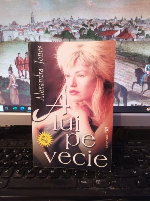 Alexandra Jones, A lui pe vecie, editura Miron, București, c. 1994, 109 foto