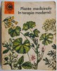 Plante Medicinale in Terapia Moderna - Maria Alexandriu Peiulescu - Carte Tratamente Naturiste