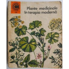 Plante medicinale in terapia moderna - Maria Alexandriu Peiulescu